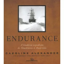 Endurance (nova Edição): A Lendária Expedição De Shackleton À Antártida, De Alexander, Caroline. Editora Schwarcz Sa, Capa Mole Em Português, 2020