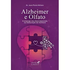 Livro - Alzheimer E Olfato - O Emprego Dos Óleos Essenciais Na Restauração Da Memoria