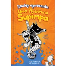 Rowley Apresenta: Uma Aventura Supimpa, De Kinney, Jeff. Série Diário De Um Banana Vergara & Riba Editoras, Capa Dura Em Português, 2020