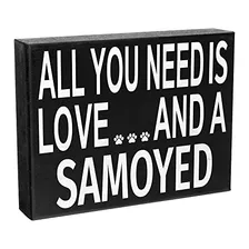 Regalos De Samoyedo, Todo Que Necesitas Es Amor Y Un Sa...