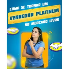 Como Se Tornar Platinum No Mercado Livre