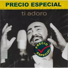 Luciano Pavarotti - Ti Adoro (1 Cd)