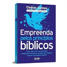 Livro Empreenda Pelos Princípios Bíblicos - Oséias Gomes, De Oséias Gomes. Editorial Gente Editora En Português