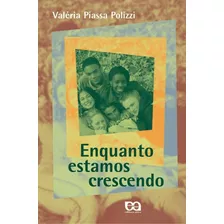 Enquanto Estamos Crescendo, De Polizzi, Valéria Piassa. Editora Somos Sistema De Ensino, Capa Mole Em Português, 2003