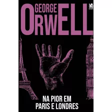 Na Pior Em Paris E Londres, De Orwell, George. Editora Ibc - Instituto Brasileiro De Cultura Ltda, Capa Mole Em Português, 2021