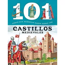 101 Cosas Que Deberias Saber Sobre Los Castillos Medievales, De Vv. Aa.. Editorial Susaeta Ediciones, Tapa Blanda En Español, 2014