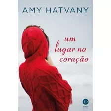 Um Lugar No Coração, De Hatvany, Amy. Verus Editora Ltda., Capa Mole Em Português, 2015