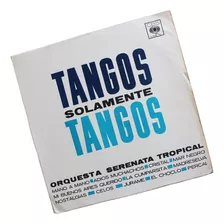 ¬¬ Vinilo Orquesta Serenata Tropical / Solamente Tangos Zp 