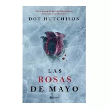 Rosas De Mayo, Las, De Hutchison, Dot. Editorial Planeta, Tapa Blanda En Español, 2019