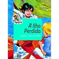 A Ilha Perdida: Coleçao Vaga-lume, De Dupré, Maria José. Editora Ática, Capa Mole, Edição 41ª Edição - 2015 Em Português