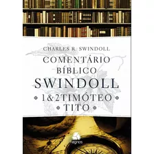 Comentário Bíblico Swindoll : 1 & 2 Timoteo E Tito, De Swindoll, Charles R.. Editora Hagnos Ltda, Capa Mole Em Português, 2018