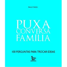 Puxa Conversa - Família, De Tadeu, Paulo. Editora Matrix, Capa Mole Em Português, 2015
