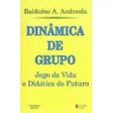 Dinâmica De Grupo Jogo Da Vida E Didática Do Futuro De Balduíno A. Andreola Pela Vozes (2000)