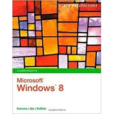 New Perspectives On Microsoft Windows 8, Comprehensive