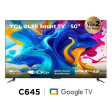 Smart Tv Tcl 50 Qled C645 4k Mod 2023 Google Tv, Dobly Atmos