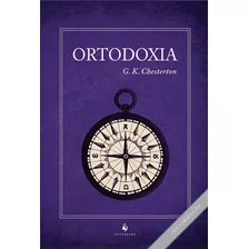 Ortodoxia (2ª Edição) ( G. K. Chesterton )