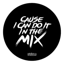 Slipmat Cause I Can Do It In The Mix (par) Ortofon