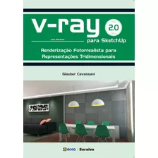 V-ray 2.0 Para Sketchup: Renderização Fotorrealista Para Representações Tridimensionais Para Windows, De Cavassani, Glauber. Editora Saraiva Educação S. A., Capa Mole Em Português, 2015