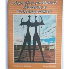 Livro - História- Aspectos Do Mundo Moderno E Contemporâneo - Daniel H. De Medeiros; Renato Mocellin