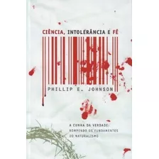 Livro Ciência, Intolerância E Fé - Phillip E. Johnson Ultima