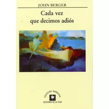 Cada Vez Que Decimos Adios - Berger, John