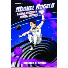 Miguel Angelo: O Heroi De 999 Faces, De Richard A. Smith. Série Não Aplicável, Vol. 1. Editora Clube De Autores, Capa Mole, Edição 1 Em Português, 2022