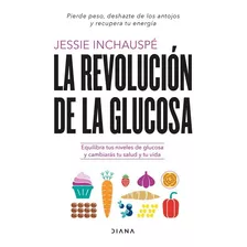 La Revolucion De La Glucosa - Inchauspe Jessie