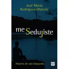 Me Sedujiste, De Jose Maria Rodriguez Olaizola. Editorial Sal Terrae, Tapa Blanda En Español, 2023