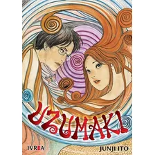 Libro Uzumaki - Junji Ito, De Ito, Junji. Editorial Edit.ivrea, Tapa Blanda En Español