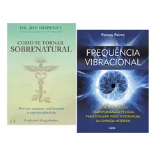 Livro Frequencia Vibracional + Como Se Tornar Sobrenatural Dr Joe Dispenza