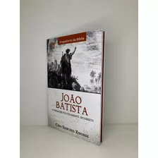 Livro João Batista: O Pregador Politicamente Incorreto Ciro Sanches Zibordi