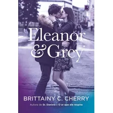 Eleanor & Grey, De Cherry, Brittainy C.. Editora Record Ltda., Capa Mole Em Português, 2020