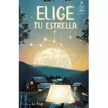 Elige Tu Estrella (serie Ideas En La Casa Del Arbol. Volumen