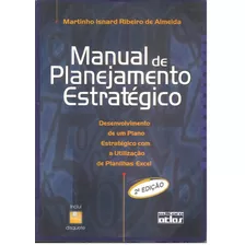 Livro Manual De Planejamento Estrategico (desenvolvimento Com Planilhas Excel) 2 Edição - Martinho Isnard Ribeiro De Almeida