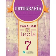 Ortografia Para Dar En La Tecla 7 - Estrada