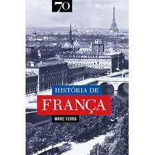 História De França, De Ferro, Marc. Editora Edições 70, Capa Mole Em Português