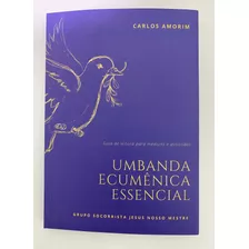 Umbanda Ecumênica Essencial, Autor Carlos Amorim