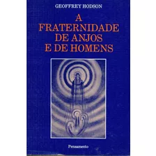Livro A Fraternidade De Anjos E De Homens - Geoffrey Hodson