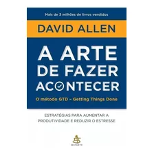 Livro A Arte De Fazer Acontecer - David Allen Frete Grátis