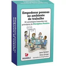 Empoderar Pessoas No Ambiente De Trabalho: 52 Estratégias Baseadas Nos Princípios Da Disciplina Positiva, De Nelsen, Jane. Editora Manole, Capa Mole Em Português