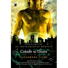 Cidade Dos Ossos (vol. 1 Os Instrumentos Mortais), De Clare, Cassandra. Série Os Instrumentos Mortais (1), Vol. 1. Editora Record Ltda., Capa Mole Em Português, 2010