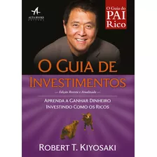 O Guia De Investimentos: Aprenda A Ganhar Dinheiro Investindo Como Os Ricos, De Kiyosaki, Robert T.. Série Pai Rico, Pai Pobre Starling Alta Editora E Consultoria Eireli, Capa Mole Em Português, 2017