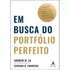 Em Busca Do Portfólio Perfeito: As Histórias, As Vozes E Os Principais Insights Dos Pioneiros Que Moldaram A Forma Como Investimos, De W. Lo, Andrew. Starling Alta Editora E Consultoria Eireli, Capa 