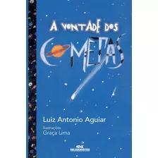 A Vontade Dos Cometas, De Aguiar, Luiz Antonio. Série Fenix Editora Melhoramentos Ltda., Capa Mole Em Português, 2017