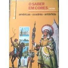 Livro - O Saber Em Cores - Américas; Oceania; Antártida (geografia) - Enciclopédia Didático Visual 