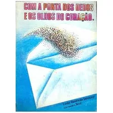 Livro Com As Pontas Dos Dedos E Os Olhos Do Coração - Iannone, Leila Rentroia [1986]