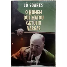 Livro O Homem Que Matou Getúlio Vargas - Jô Soares - Capa Simples