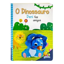 Dedinhos Fantoches: Dinossauro Deni Faz Amigos, O: Dedinhos Fantoches: Dinossauro Deni Faz Amigos, O, De Mammoth World. Editora Todolivro, Capa Mole, Edição Unica Em Português