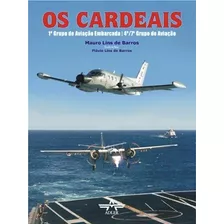 Livro Os Cardeais - 1º Grupo De Aviação Embarcada - Fab