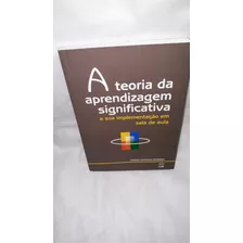 Livro - A Teoria Da Aprendizagem Significativa E Sua Implementação Em Sala De Aula ( Marco Antonio Moreira )